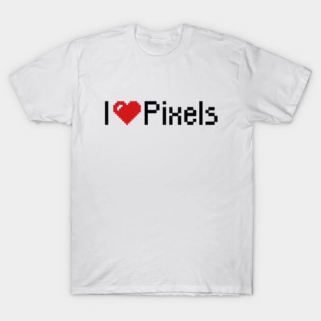 I Love Pixels T-Shirt by AustralianMate